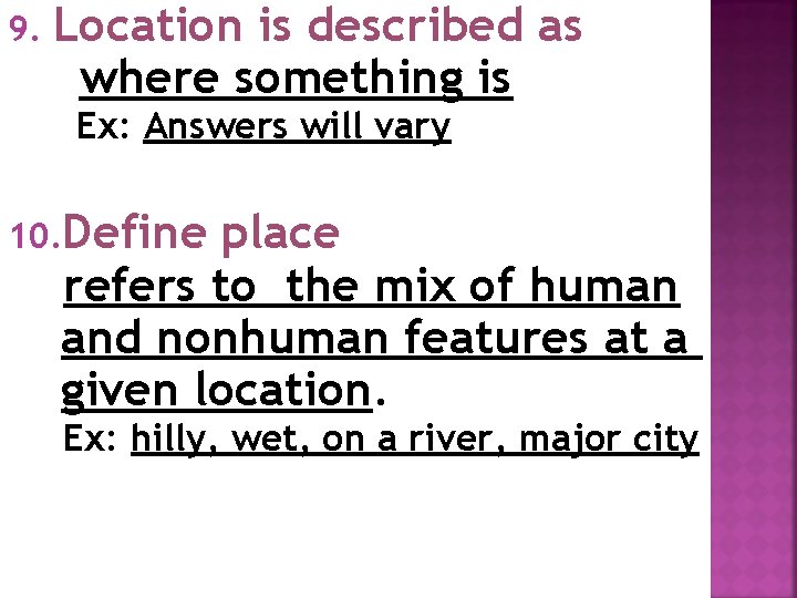 9. Location is described as where something is Ex: Answers will vary 10. Define