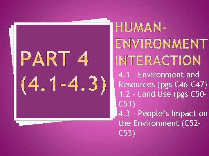 4. 1 – Environment and Resources (pgs C 46 -C 47) 4. 2 –