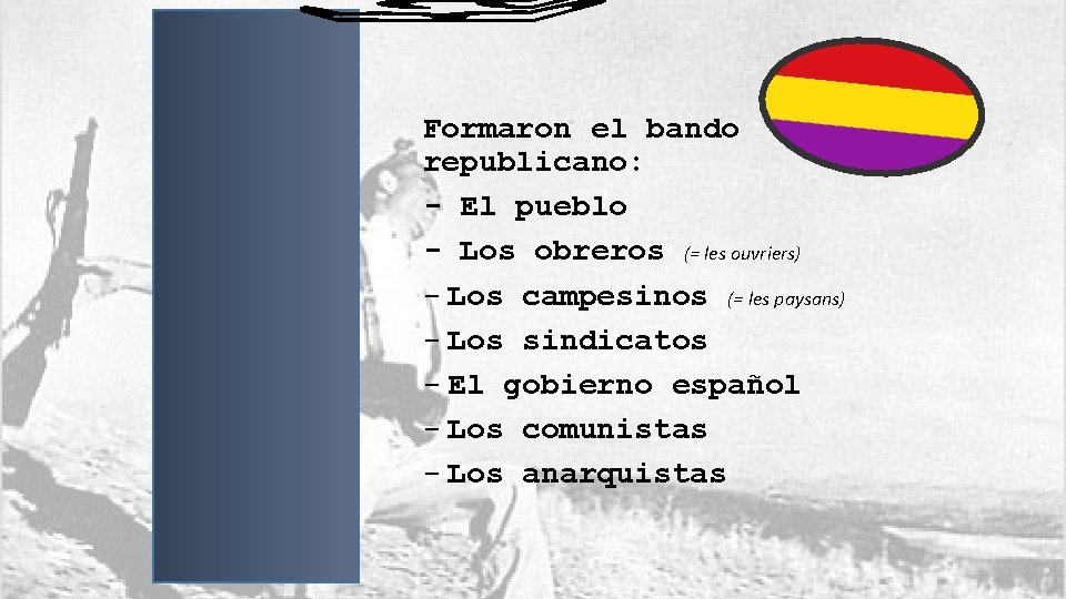 Formaron el bando republicano: - El pueblo - Los obreros (= les ouvriers) -