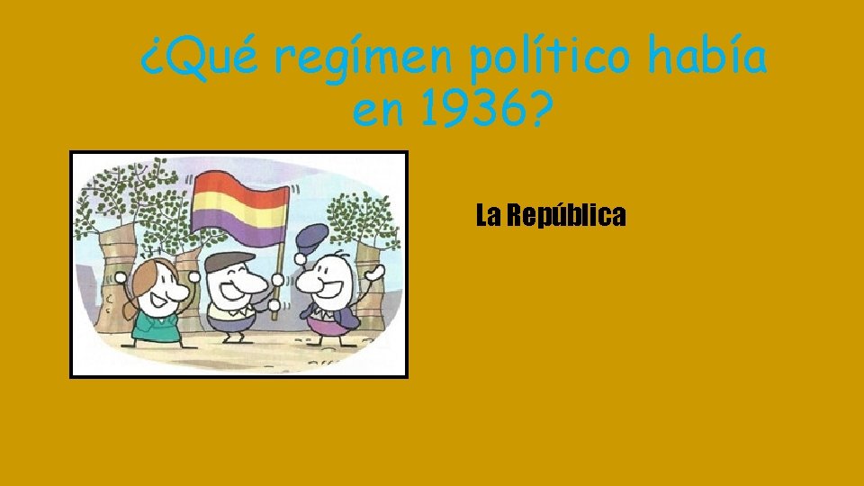 ¿Qué regímen político había en 1936? La República 