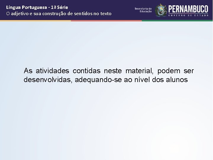 Língua Portuguesa - 1ª Série O adjetivo e sua construção de sentidos no texto