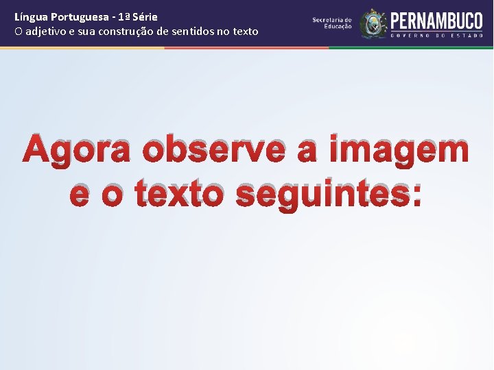 Língua Portuguesa - 1ª Série O adjetivo e sua construção de sentidos no texto