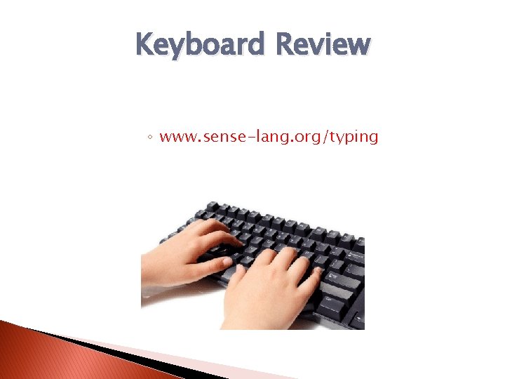 Keyboard Review ◦ www. sense-lang. org/typing 