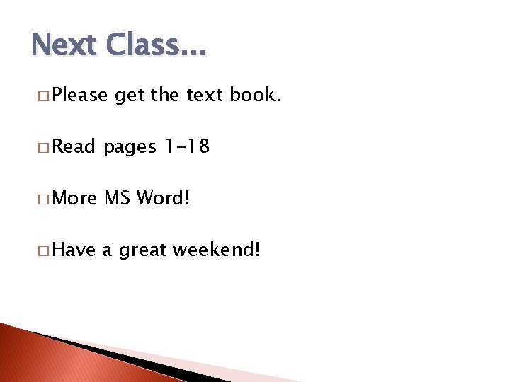 Next Class. . . � Please get the text book. � Read pages 1