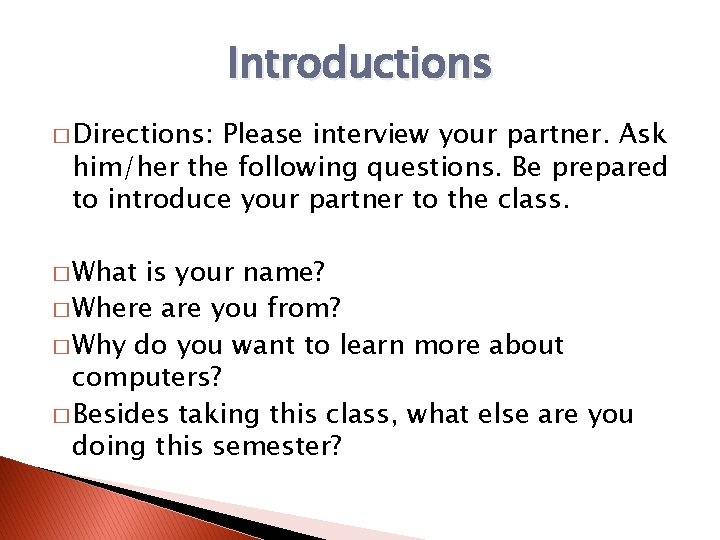 Introductions � Directions: Please interview your partner. Ask him/her the following questions. Be prepared
