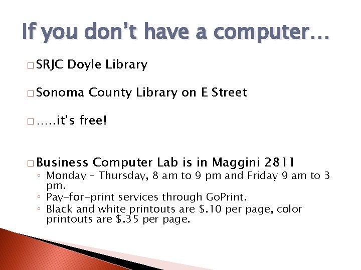 If you don’t have a computer… � SRJC Doyle Library � Sonoma � ….