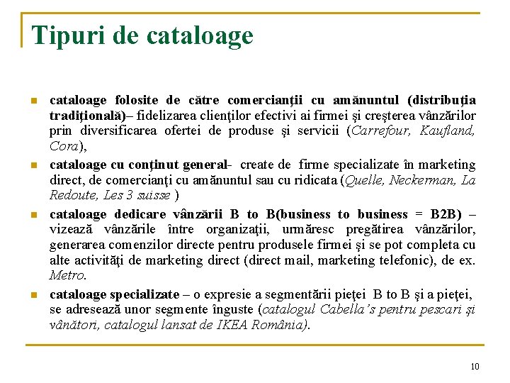 Tipuri de cataloage n n cataloage folosite de către comercianţii cu amănuntul (distribuţia tradiţională)– Tipuri de cataloage n n cataloage folosite de către comercianţii cu amănuntul (distribuţia tradiţională)–
