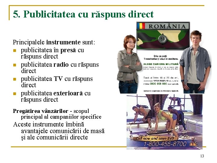 5. Publicitatea cu răspuns direct Principalele instrumente sunt: n publicitatea în presă cu răspuns 5. Publicitatea cu răspuns direct Principalele instrumente sunt: n publicitatea în presă cu răspuns