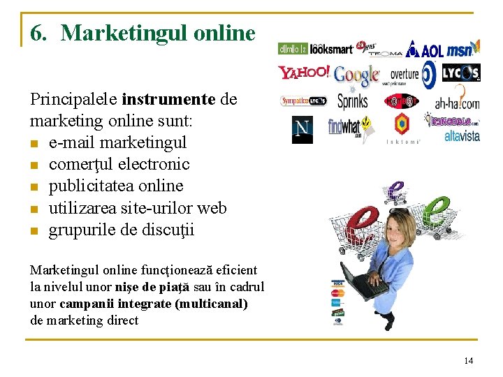 6. Marketingul online Principalele instrumente de marketing online sunt: n e-mail marketingul n comerţul 6. Marketingul online Principalele instrumente de marketing online sunt: n e-mail marketingul n comerţul