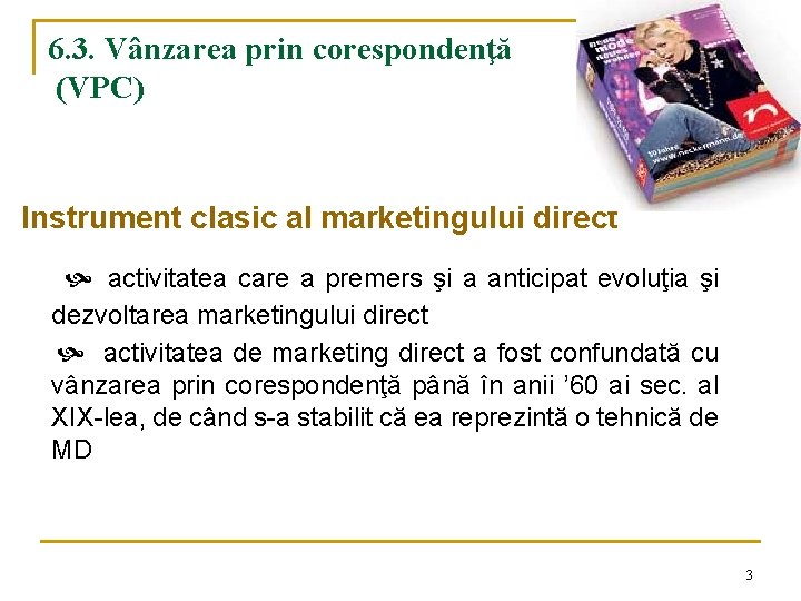 6. 3. Vânzarea prin corespondenţă (VPC) Instrument clasic al marketingului direct activitatea care a 6. 3. Vânzarea prin corespondenţă (VPC) Instrument clasic al marketingului direct activitatea care a
