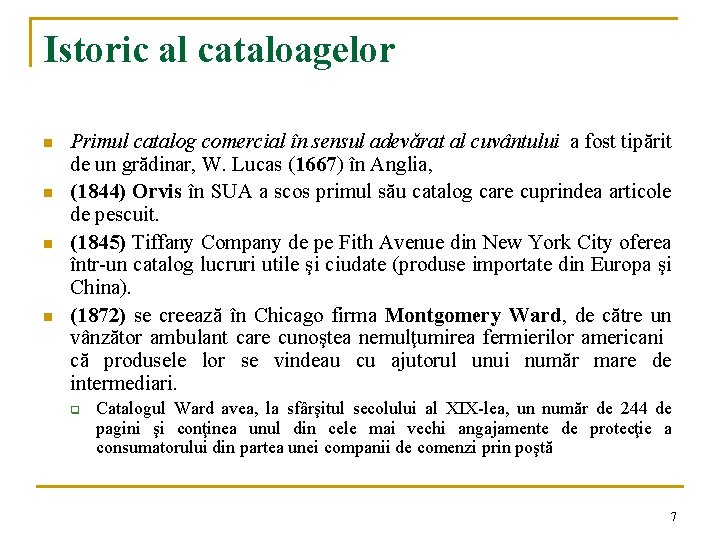 Istoric al cataloagelor n n Primul catalog comercial în sensul adevărat al cuvântului a Istoric al cataloagelor n n Primul catalog comercial în sensul adevărat al cuvântului a