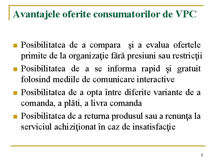 Avantajele oferite consumatorilor de VPC n n Posibilitatea de a compara şi a evalua Avantajele oferite consumatorilor de VPC n n Posibilitatea de a compara şi a evalua