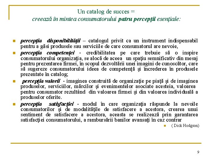 Un catalog de succes = creează în mintea consumatorului patru percepţii esenţiale: n n Un catalog de succes = creează în mintea consumatorului patru percepţii esenţiale: n n