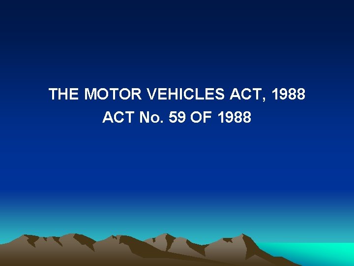 THE MOTOR VEHICLES ACT, 1988 ACT No. 59 OF 1988 