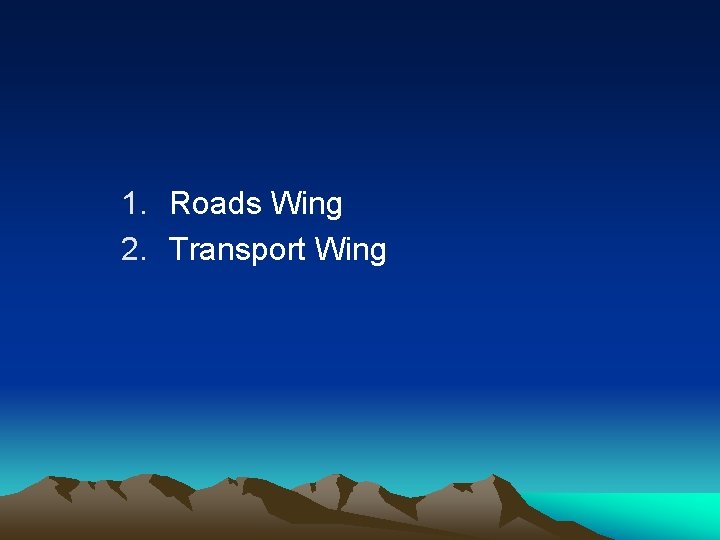 1. Roads Wing 2. Transport Wing 