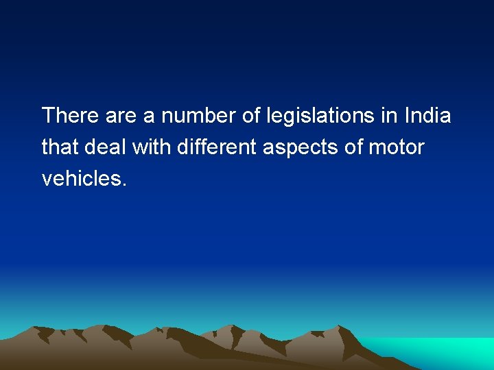 There a number of legislations in India that deal with different aspects of motor