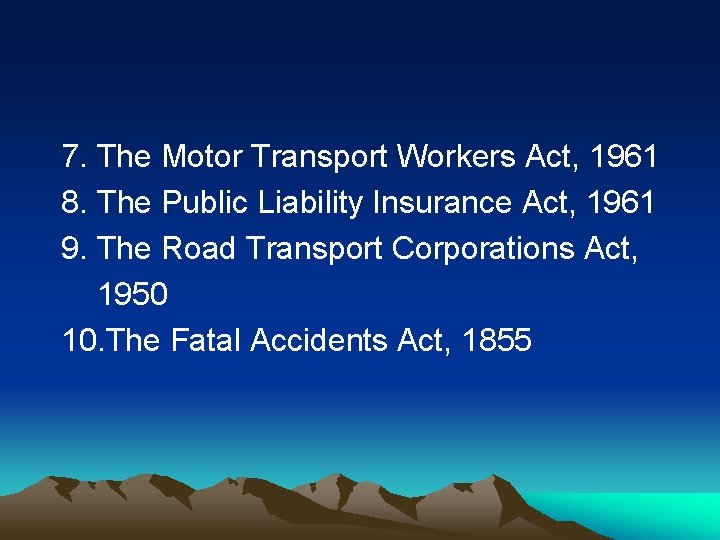7. The Motor Transport Workers Act, 1961 8. The Public Liability Insurance Act, 1961 7. The Motor Transport Workers Act, 1961 8. The Public Liability Insurance Act, 1961