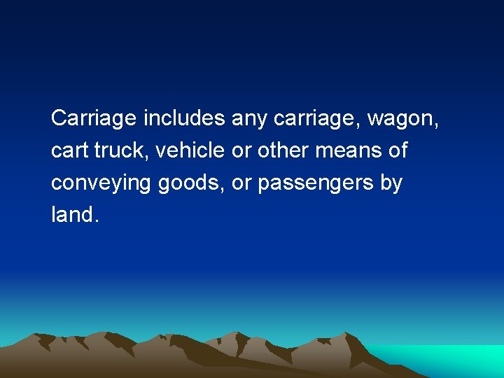 Carriage includes any carriage, wagon, cart truck, vehicle or other means of conveying goods,