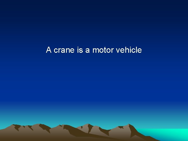 A crane is a motor vehicle 