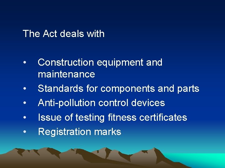 The Act deals with • • • Construction equipment and maintenance Standards for components