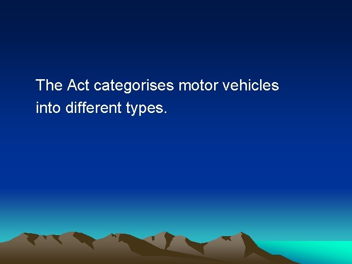 The Act categorises motor vehicles into different types. 