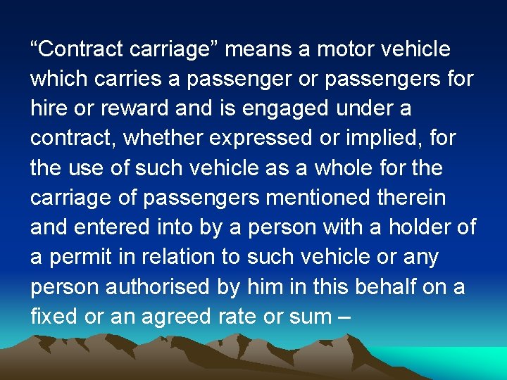 “Contract carriage” means a motor vehicle which carries a passenger or passengers for hire