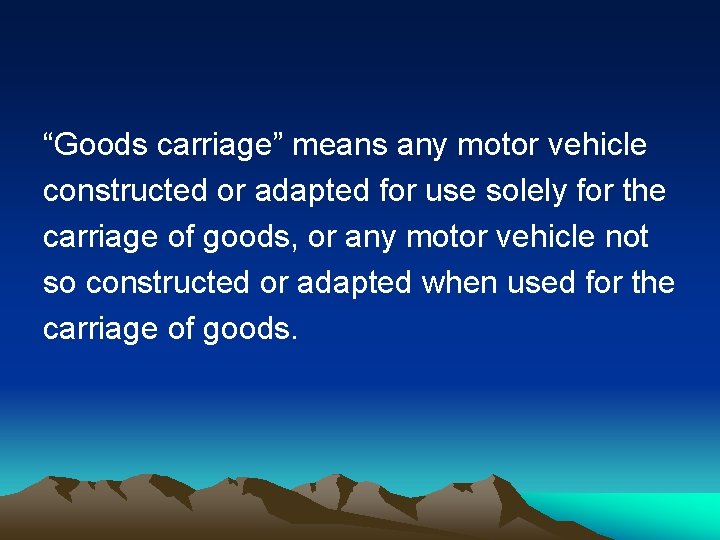 “Goods carriage” means any motor vehicle constructed or adapted for use solely for the “Goods carriage” means any motor vehicle constructed or adapted for use solely for the