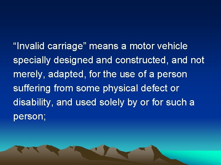“Invalid carriage” means a motor vehicle specially designed and constructed, and not merely, adapted, “Invalid carriage” means a motor vehicle specially designed and constructed, and not merely, adapted,