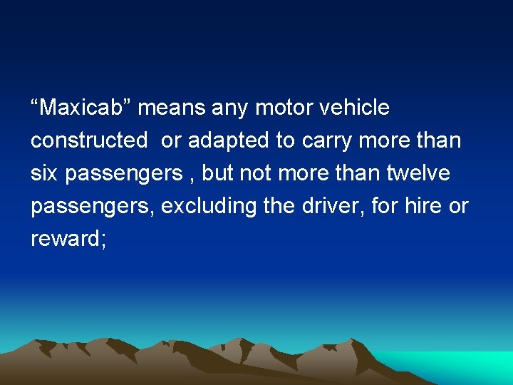 “Maxicab” means any motor vehicle constructed or adapted to carry more than six passengers