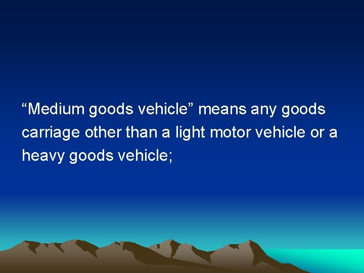 “Medium goods vehicle” means any goods carriage other than a light motor vehicle or “Medium goods vehicle” means any goods carriage other than a light motor vehicle or