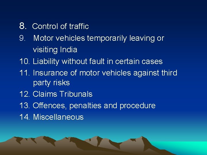 8. Control of traffic 9. Motor vehicles temporarily leaving or visiting India 10. Liability 8. Control of traffic 9. Motor vehicles temporarily leaving or visiting India 10. Liability