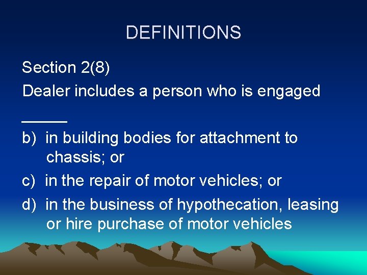 DEFINITIONS Section 2(8) Dealer includes a person who is engaged _____ b) in building