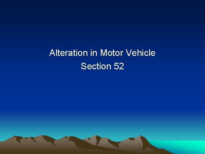 Alteration in Motor Vehicle Section 52 