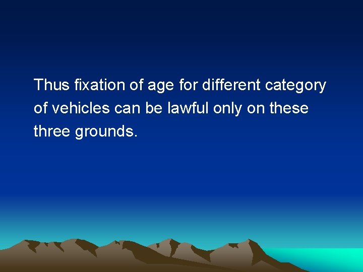 Thus fixation of age for different category of vehicles can be lawful only on Thus fixation of age for different category of vehicles can be lawful only on