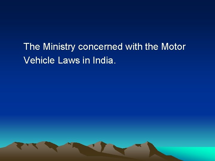 The Ministry concerned with the Motor Vehicle Laws in India. 