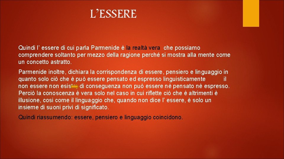  L’ESSERE Quindi l’ essere di cui parla Parmenide è la realtà vera che