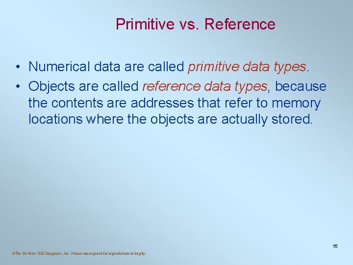 Primitive vs. Reference • Numerical data are called primitive data types. • Objects are Primitive vs. Reference • Numerical data are called primitive data types. • Objects are