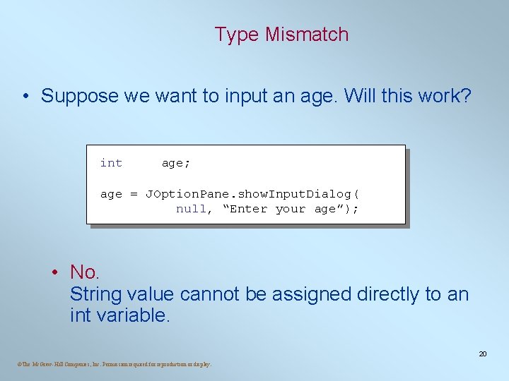 Type Mismatch • Suppose we want to input an age. Will this work? int Type Mismatch • Suppose we want to input an age. Will this work? int