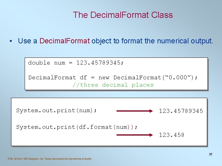 The Decimal. Format Class • Use a Decimal. Format object to format the numerical The Decimal. Format Class • Use a Decimal. Format object to format the numerical