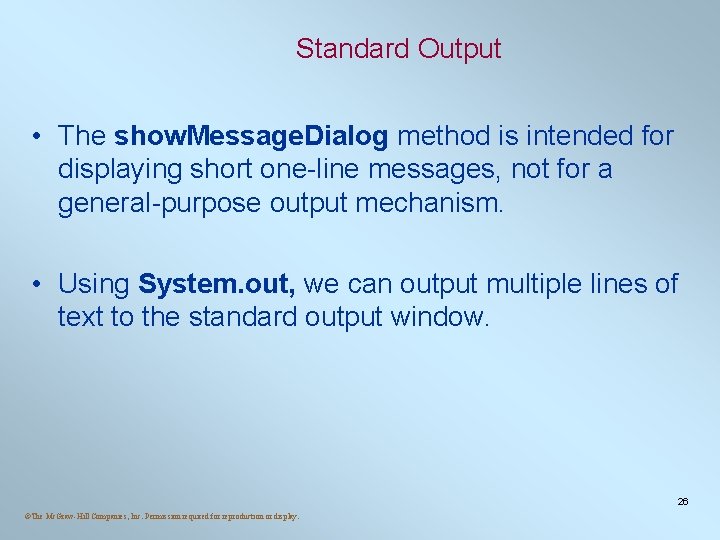 Standard Output • The show. Message. Dialog method is intended for displaying short one-line Standard Output • The show. Message. Dialog method is intended for displaying short one-line