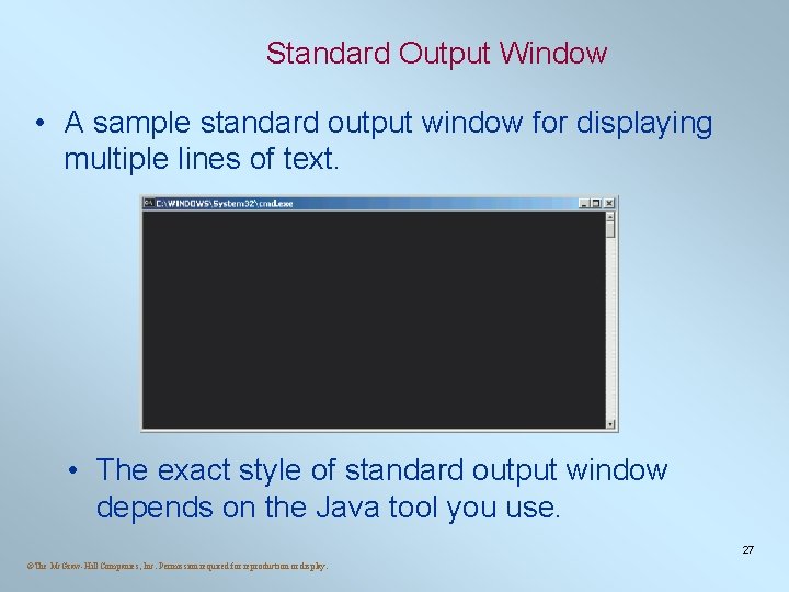Standard Output Window • A sample standard output window for displaying multiple lines of Standard Output Window • A sample standard output window for displaying multiple lines of
