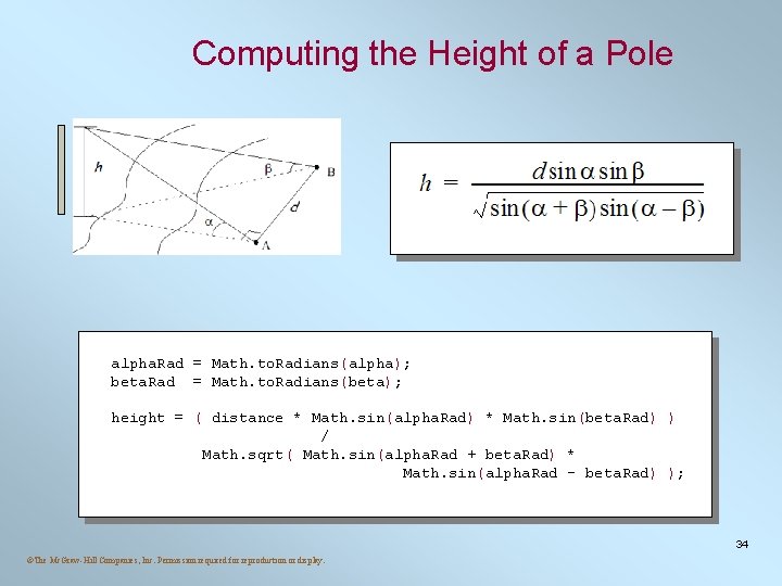 Computing the Height of a Pole alpha. Rad = Math. to. Radians(alpha); beta. Rad Computing the Height of a Pole alpha. Rad = Math. to. Radians(alpha); beta. Rad