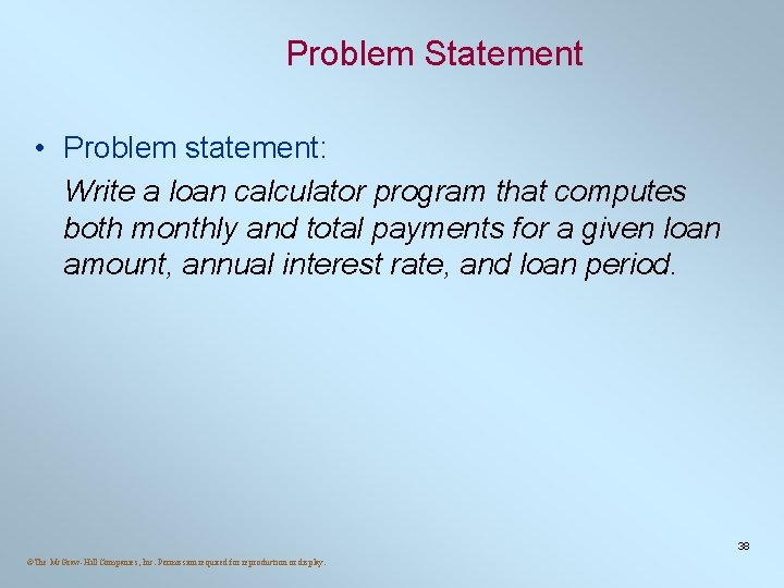 Problem Statement • Problem statement: Write a loan calculator program that computes both monthly Problem Statement • Problem statement: Write a loan calculator program that computes both monthly