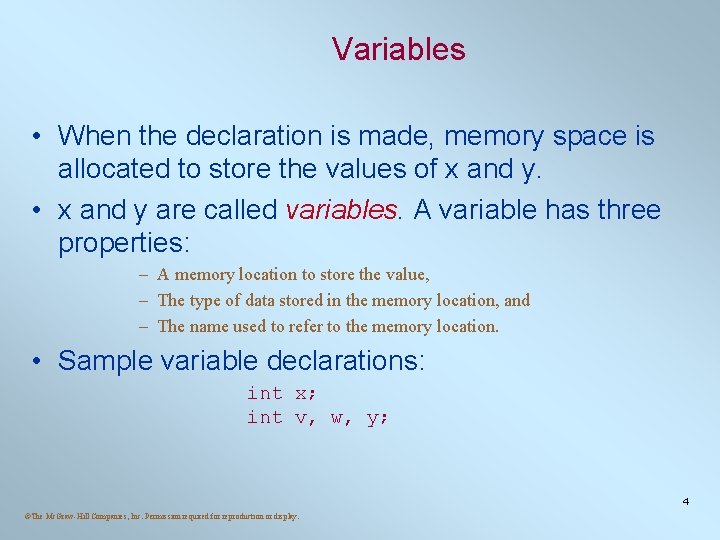 Variables • When the declaration is made, memory space is allocated to store the Variables • When the declaration is made, memory space is allocated to store the