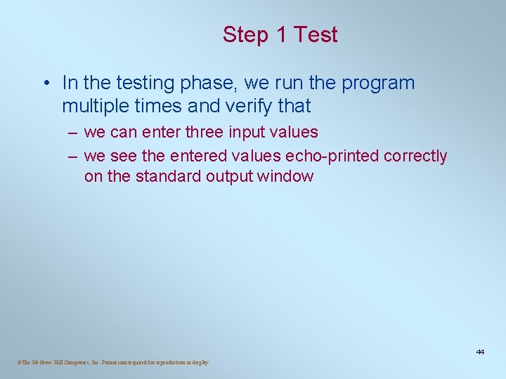 Step 1 Test • In the testing phase, we run the program multiple times Step 1 Test • In the testing phase, we run the program multiple times