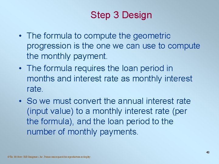 Step 3 Design • The formula to compute the geometric progression is the one Step 3 Design • The formula to compute the geometric progression is the one