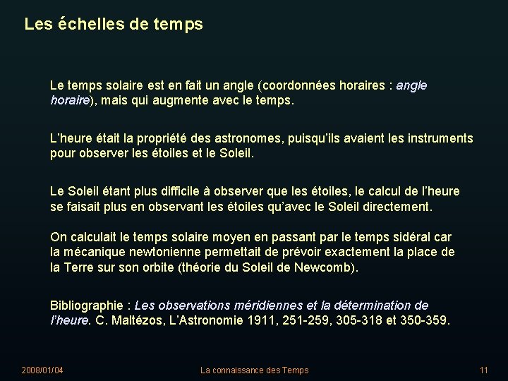 Les échelles de temps Le temps solaire est en fait un angle (coordonnées horaires