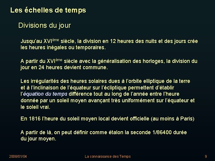 Les échelles de temps Divisions du jour Jusqu’au XVIème siècle, la division en 12