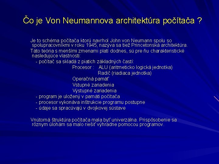 Čo je Von Neumannova architektúra počítača ? Je to schéma počítača ktorú navrhol John