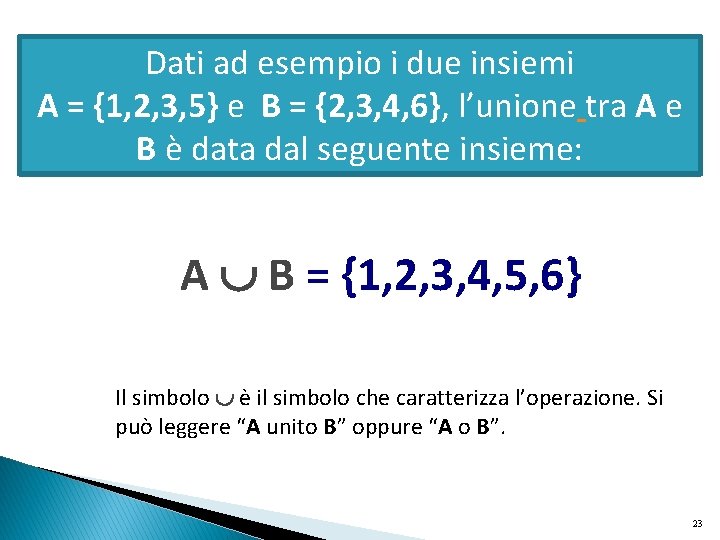 Dati ad esempio i due insiemi A = {1, 2, 3, 5} e B Dati ad esempio i due insiemi A = {1, 2, 3, 5} e B